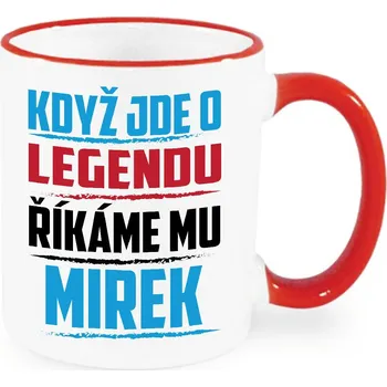 Hrnek - Když jde o legendu, říkáme mu Mirek Barva: Červená