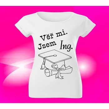 Dámské tričko Dámské tričko věř mi jsem ing. M
