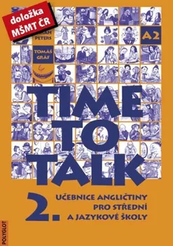 Anglický jazyk Time to Talk 2: Učebnice angličtiny pro střední a jazykové školy - Tomáš Gráf; Sarah Peters (2013, brožovaná)