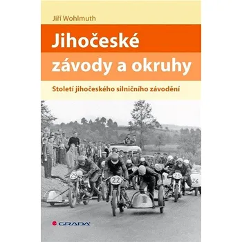 Populárně naučná literatura pro dospělé Jihočeské závody a okruhy: Století jihočeského silničního závodění Kniha