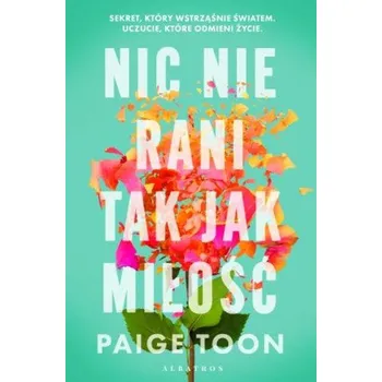 Nic nie rani tak jak miłość – Paige Toon (PL)