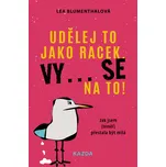 Udělej to jako racek: Vy... se na to! -…