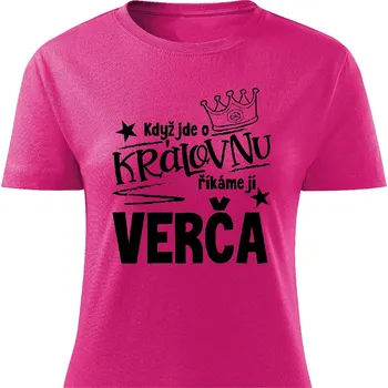 Dámské tričko Dámské tričko - Když jde o královnu, říkáme jí Verča Barva: Růžová, Velikost: S