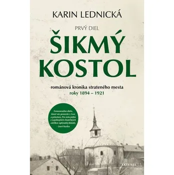 Kniha Šikmý kostol: románová kronika strateného mesta roky 1894–1921 - Karin Lednická (E-Kniha)