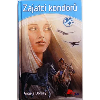 Zajatci kondorů - Angela Dorsey