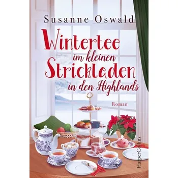 Wintertee im kleinen Strickladen in den Highlands - Oswald, Susanne
