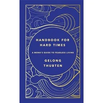 Učebnice Handbook for Hard Times - Thubten, Gelong
