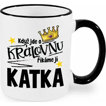 Hrnek - Když jde o královnu, říkáme jí Katka Barva: Černá