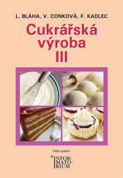 Cukrářská výroba III - Ludvík Bláha a kol.(2019, brožovaná)
