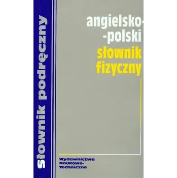 Angielsko-polski słownik fizyczny - Jezierska Hanna
