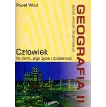 Geografia. Klasa 2, gimnazjum. Człowiek na Ziemi, jego życie i działalność. Zeszyt ćwiczeń - Paweł Wład