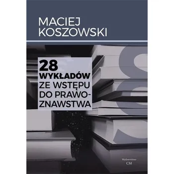 28 wykładów ze wstępu do prawoznawstwa - Maciej Koszowski