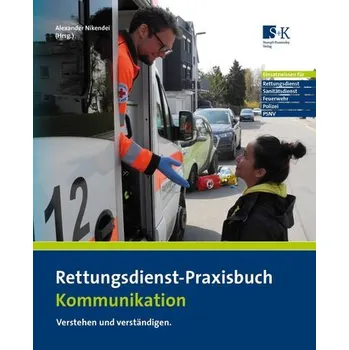 Rettungsdienst-Praxisbuch Kommunikation - Nikendei, Alexander