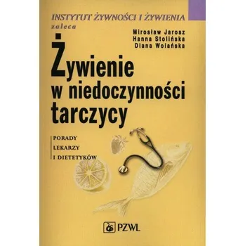 Żywienie w niedoczynności tarczycy. - Jarosz Mirosław, Stolińska Hanna, Wolańska Diana