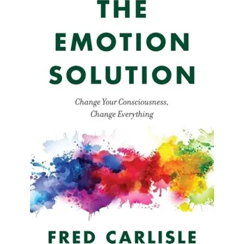 The Emotion Solution - Carlisle, Fred