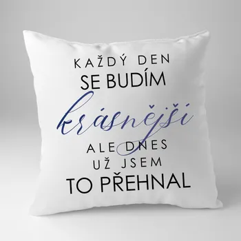 Žertovný předmět Každý den se budím krásnější, ale dnes už jsem to přehnal - polštář