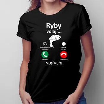 Žertovný předmět Ryby volají, musím jít - dámské tričko s potiskem