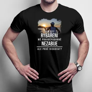 Žertovný předmět Den bez rybaření mě pravděpodobně nezabije - pánské tričko s potiskem