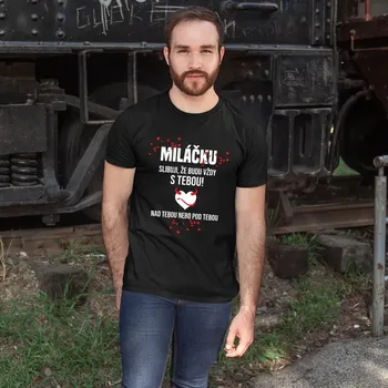 Žertovný předmět Miláčku, slibuji, že budu vždy s tebou - pánské tričko s potiskem