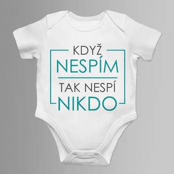 Žertovný předmět Když nespím, tak nespí nikdo - dětské body s potiskem