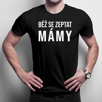Žertovný předmět Běž se zeptat mámy - pánské tričko s potiskem