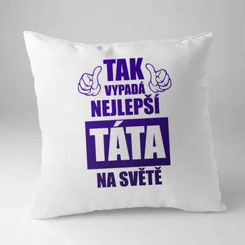 Žertovný předmět Tak vypadá nejlepší táta na světě - polštář