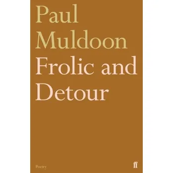 Umění Frolic and Detour - Muldoon Paul [EN] (2022, Soft, Faber & Faber)