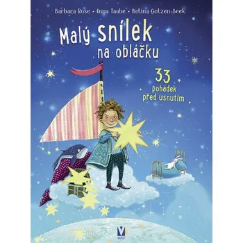 Pohádka Malý snílek na obláčku - 33 pohádek před usnutím - Betina Gotzen-Beeková, Barbara Rose, Anna Taube