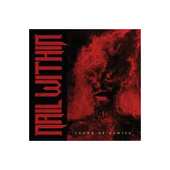 Zahraniční hudba Sound Of Demise - Nail Within [CD]