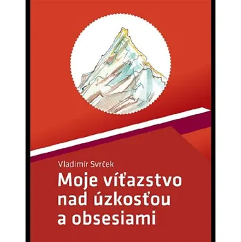 Kniha Moje víťazstvo nad úzkosťou a obsesiami