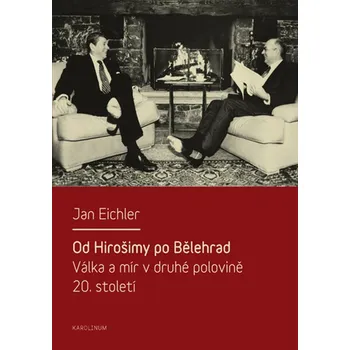 Kniha Od Hirošimy po Bělehrad. Válka a mír v druhé polovině 20. století