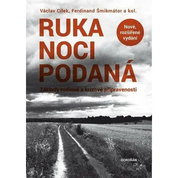 Osobní rozvoj Ruka noci podaná: Základy rodinné a krizové připravenosti - Václav Cílek a kol. (2023, pevná, rozšířené vydání)