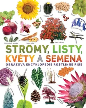 Encyklopedie Stromy, listy, květy a semena - Sarah Jose, Chris Clennett (2020, pevná)