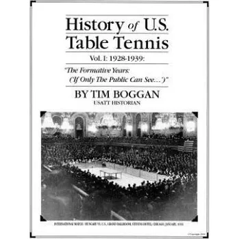 Populárně naučná literatura pro dospělé History of U.S. Table Tennis Volume 1 – Tim Boggan (EN)
