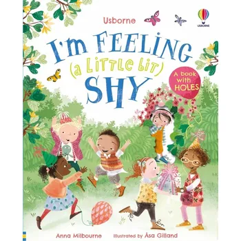 I´m Feeling (a Little Bit) Shy - Anna Milbourne