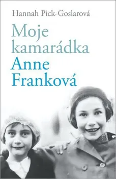 Moje kamarádka Anne Franková - Hannah Pick-Goslar (2023, pevná)