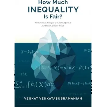 How Much Inequality Is Fair? – Venkat (Columbia University) Venkatasubramanian (EN)