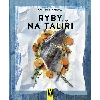 Ryby na talíři - Matthias F. Mangold