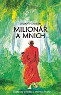 Milionář a mnich: Skutečný příběh o smyslu života - Julian Hermsen (2023, pevná)