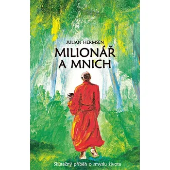 Milionář a mnich: Skutečný příběh o…