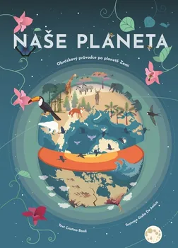 Přírodověda Naše planeta: Obrázkový průvodce po planetě Zemi - Cristina M. Banfi (2023, pevná)