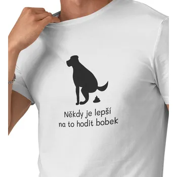 Pánské tričko Pánské triko bílé - Někdy je lepší na to hodit bobek L