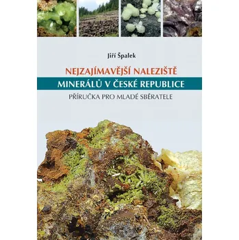 Nejzajímavější naleziště minerálů v České republice, příručka pro mladé sběratele