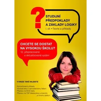 Studijní předpoklady a základy logiky 1.díl: Teorie a příklady Kniha