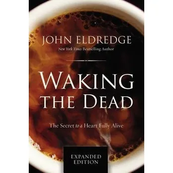 Cizojazyčná kniha Waking the Dead - Eldredge, John