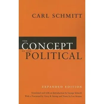 Concept of the Political '- Expanded Edition - Schmitt, Carl a Schwab, George a Strong, Tracy B. a Strauss, Leo