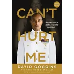 Can't Hurt Me: Master Your Mind And…