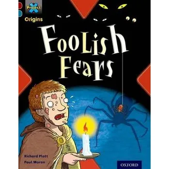 Project X Origins: Dark Red+ Book band, Oxford Level 19: Fears and Frights: Foolish Fears - Platt, Richard