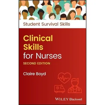 Clinical Skills for Nurses - Boyd, Claire (Practice Development Trainer, North Bristol NHS Trust)