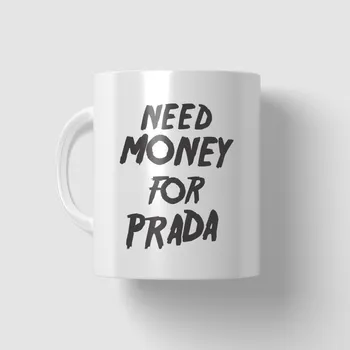 Hrnek - Need money for Prada
